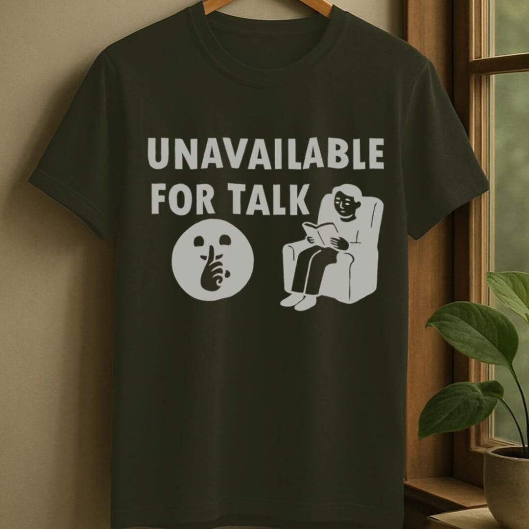 Military Green / S Unavailable to talk t-shirt